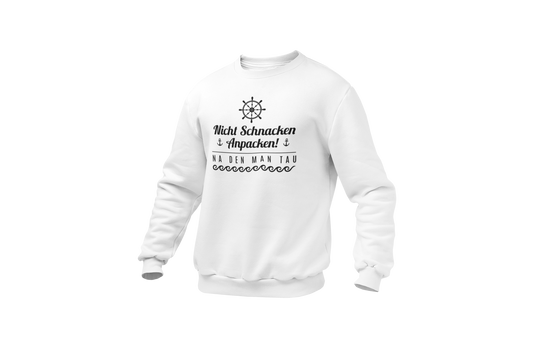 Nicht schnacken, anpacken - Unisex Sweatshirt (Basic)